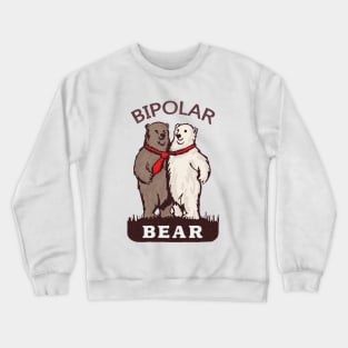 BIPOLAR BEAR POLAR FUNNY GIFT Crewneck Sweatshirt